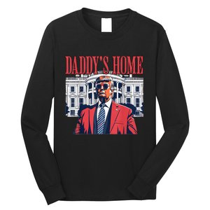 Trump 2024 Take America Back Daddys Home Trump 2024 Long Sleeve Shirt