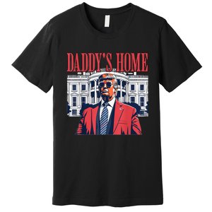 Trump 2024 Take America Back Daddys Home Trump 2024 Premium T-Shirt