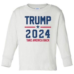 Trump 2024 Take America Back Pro Trump Toddler Long Sleeve Shirt