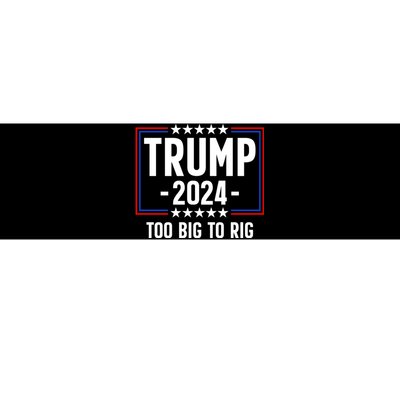 Trump 2024 Too Big To Rig Bumper Sticker