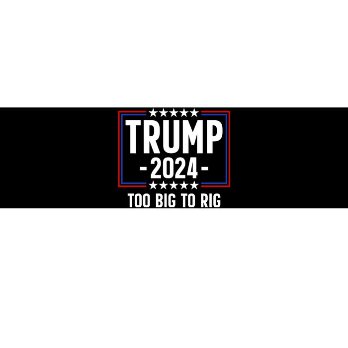 Trump 2024 Too Big To Rig Bumper Sticker