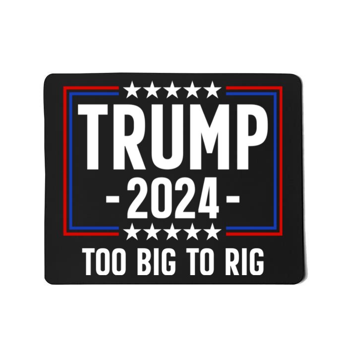 Trump 2024 Too Big To Rig Mousepad