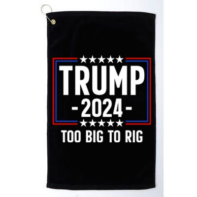 Trump 2024 Too Big To Rig Platinum Collection Golf Towel