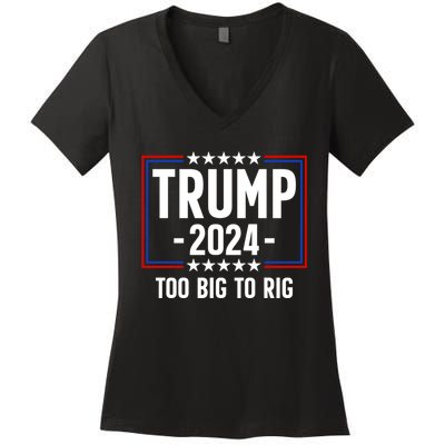 Trump 2024 Too Big To Rig Women's V-Neck T-Shirt