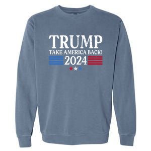 Donald Trump 2024 Take America Back USA United States Garment-Dyed Sweatshirt