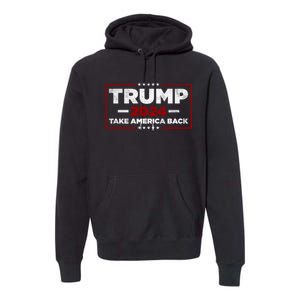 Trump 2024 Take America Back Us American Flag President Premium Hoodie