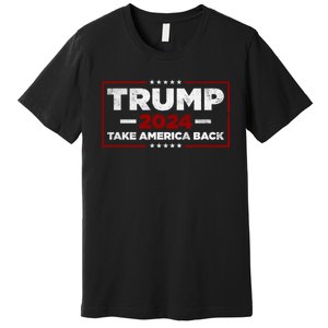 Trump 2024 Take America Back Us American Flag President Premium T-Shirt