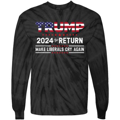 Trump 2024 The Return Make Liberals Cry Again Tie-Dye Long Sleeve Shirt