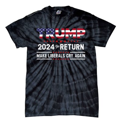 Trump 2024 The Return Make Liberals Cry Again Tie-Dye T-Shirt