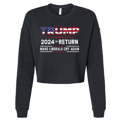 Trump 2024 The Return Make Liberals Cry Again Cropped Pullover Crew