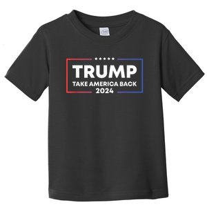 Trump 2024 Take America Back 2024 Patriotic Political Gifts Toddler T-Shirt