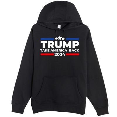 Trump 2024 Take Back America Premium Pullover Hoodie