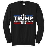 Trump 2024 Take Back America Tall Sweatshirt