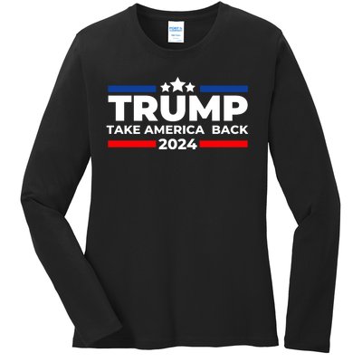 Trump 2024 Take America Back Trump 2024 Apparel Ladies Long Sleeve Shirt