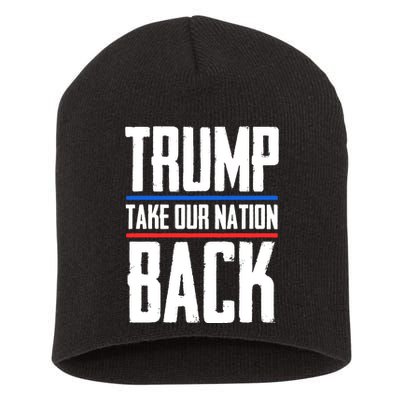 Trump 2024 Take Our Nation Back Short Acrylic Beanie