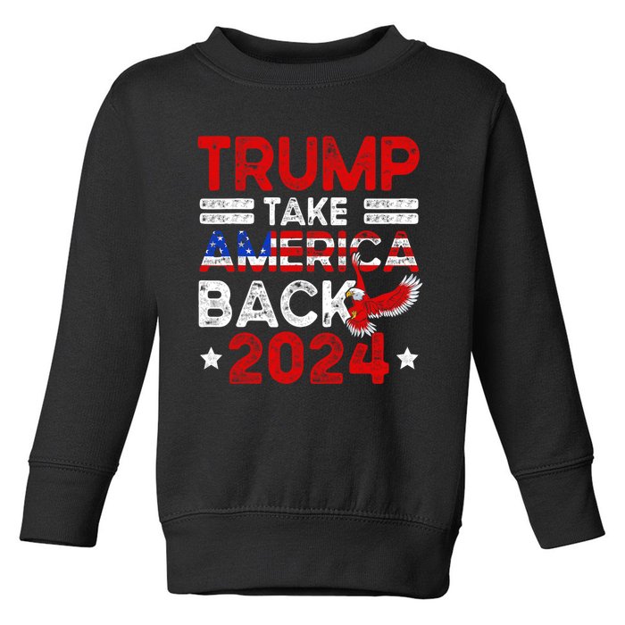 Trump 2024 Take America Back American Flag Trump 4th Of July Toddler Sweatshirt