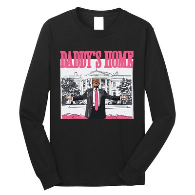 Trump 2024 Take America Back Daddys Home Trump Long Sleeve Shirt