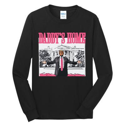 Trump 2024 Take America Back Daddys Home Trump Tall Long Sleeve T-Shirt