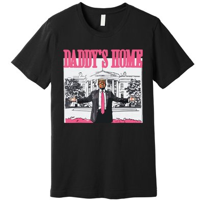 Trump 2024 Take America Back Daddys Home Trump Premium T-Shirt