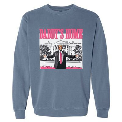 Trump 2024 Take America Back Daddys Home Trump Garment-Dyed Sweatshirt