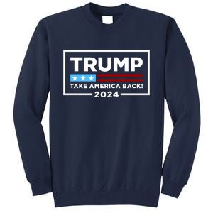 Trump 2024 Take America Back Stars & Stripes USA Vote Tall Sweatshirt