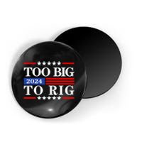 Trump 2024 Too Big To Rig Magnet