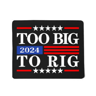 Trump 2024 Too Big To Rig Mousepad