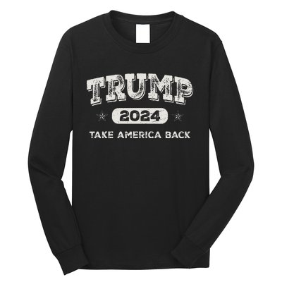 Trump 2024 Take America Back American Flag Trump 2024 Gifts Long Sleeve Shirt