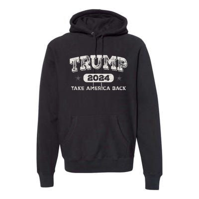 Trump 2024 Take America Back American Flag Trump 2024 Gifts Premium Hoodie