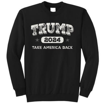 Trump 2024 Take America Back American Flag Trump 2024 Gifts Tall Sweatshirt