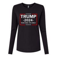 Trump 2024 Too Big To Rig Womens Cotton Relaxed Long Sleeve T-Shirt