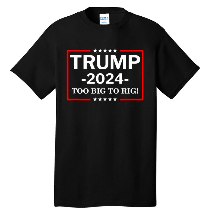 Trump 2024 Too Big To Rig Tall T-Shirt