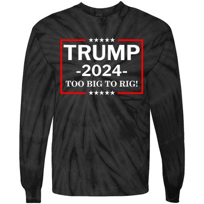 Trump 2024 Too Big To Rig Tie-Dye Long Sleeve Shirt