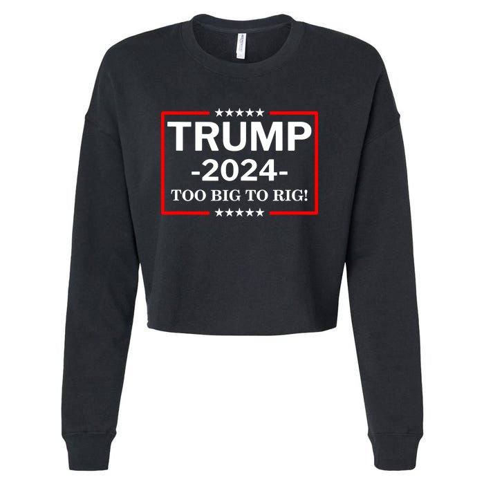 Trump 2024 Too Big To Rig Cropped Pullover Crew