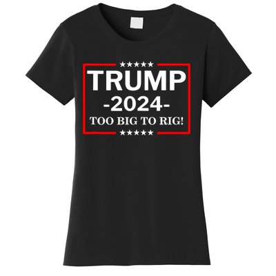 Trump 2024 Too Big To Rig Women's T-Shirt