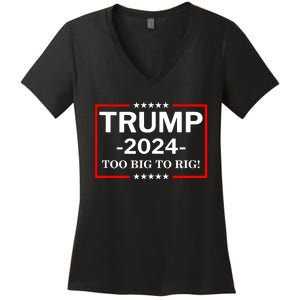 Trump 2024 Too Big To Rig Women's V-Neck T-Shirt