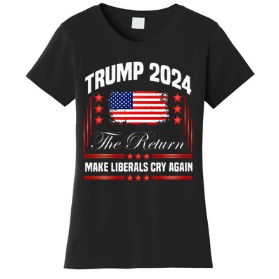 Trump 2024 The Return Make Liberals Cry Again Women's T-Shirt