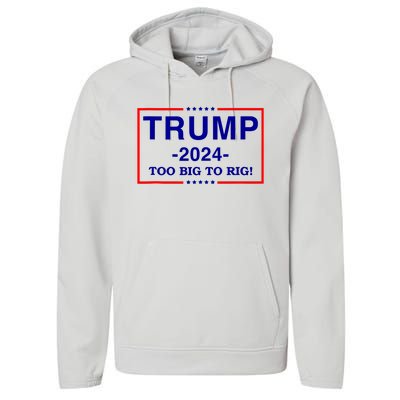 Trump 2024 Too Big To Rig Performance Fleece Hoodie