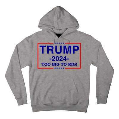 Trump 2024 Too Big To Rig Tall Hoodie