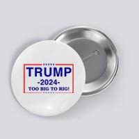 Trump 2024 Too Big To Rig Button