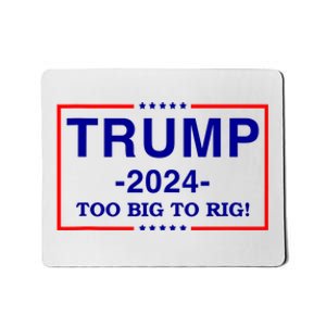 Trump 2024 Too Big To Rig Mousepad