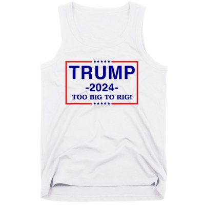 Trump 2024 Too Big To Rig Tank Top