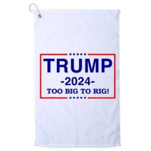 Trump 2024 Too Big To Rig Platinum Collection Golf Towel