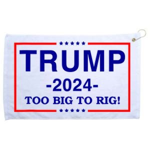 Trump 2024 Too Big To Rig Grommeted Golf Towel