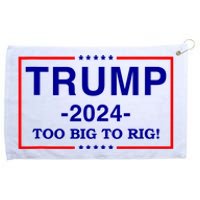 Trump 2024 Too Big To Rig Grommeted Golf Towel