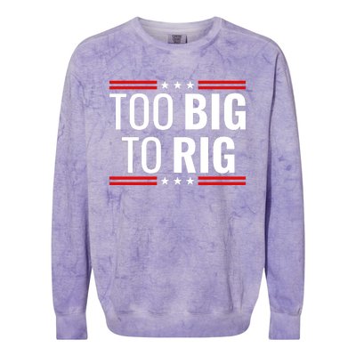 Trump 2024 Too Big To Rig Colorblast Crewneck Sweatshirt