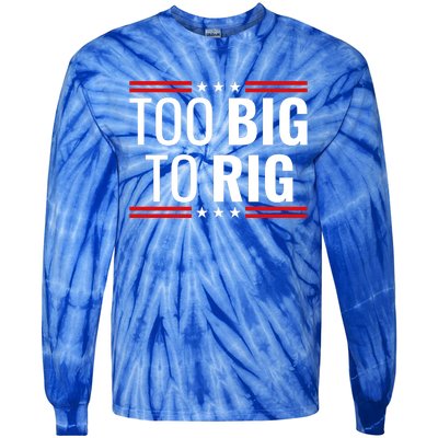 Trump 2024 Too Big To Rig Tie-Dye Long Sleeve Shirt