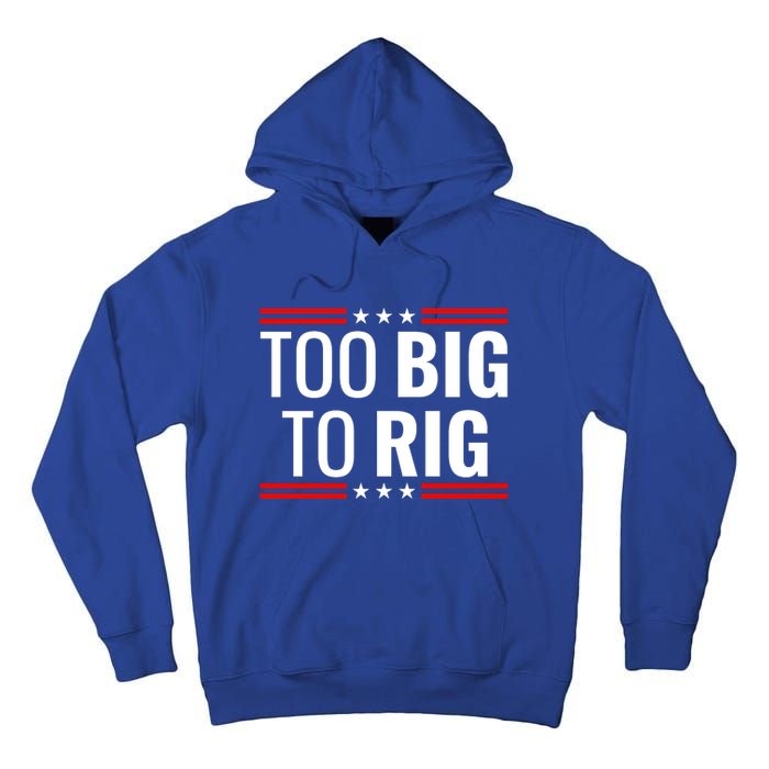 Trump 2024 Too Big To Rig Tall Hoodie