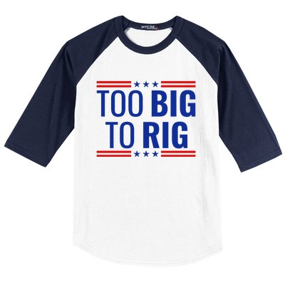 Trump 2024 Too Big To Rig Baseball Sleeve Shirt