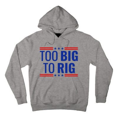 Trump 2024 Too Big To Rig Tall Hoodie